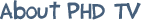 About PHD TV