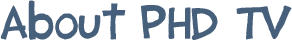 About PHD TV